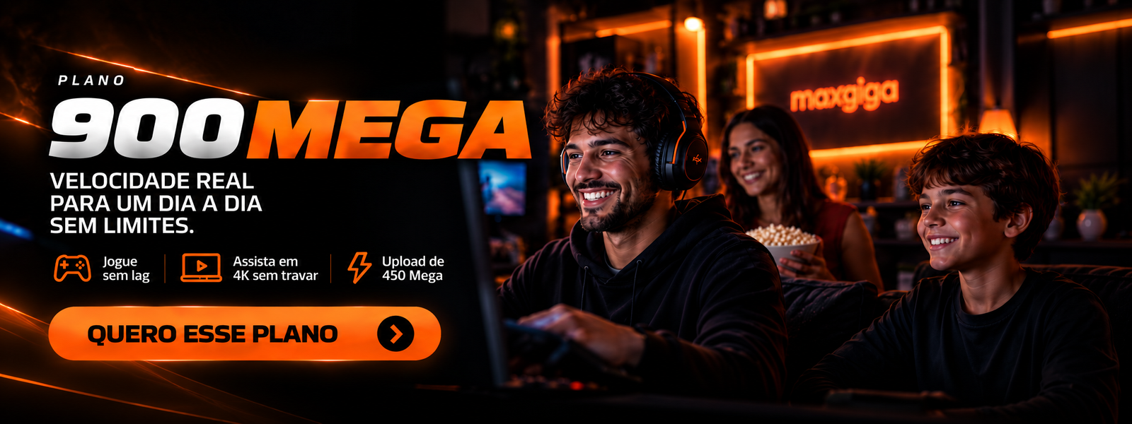 Plano Maxgiga 900 Mega com jogos sem lag, streaming 4K e upload de 450 Mega