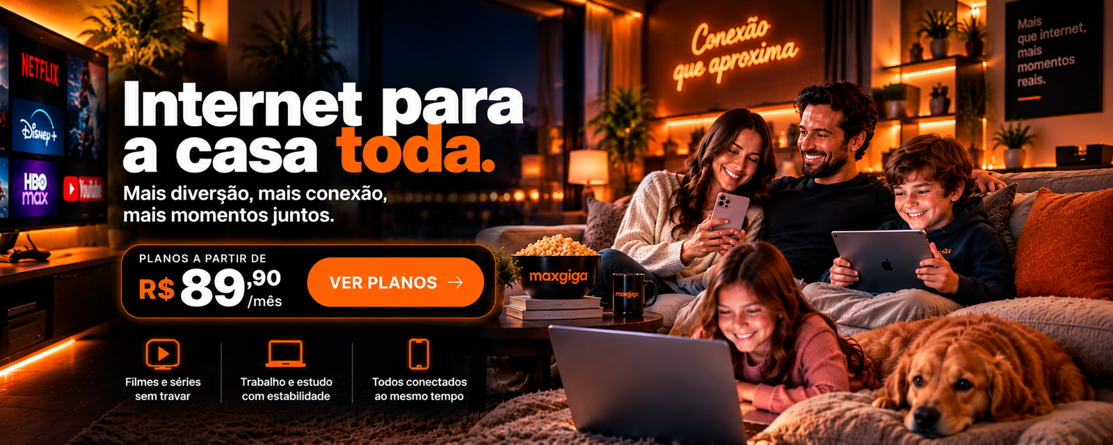 Internet para a casa toda - planos a partir de R$ 89,90 por mês