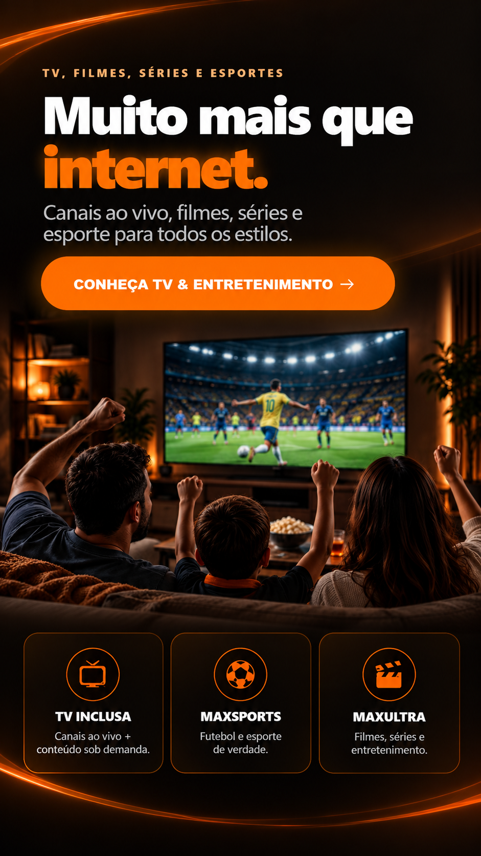 TV, filmes, séries e esportes com a Maxgiga. Família assistindo futebol.